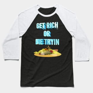 Get rich or die tryin Baseball T-Shirt